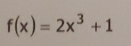 f(x)=2x^3+1