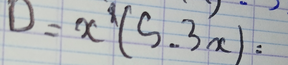 D=x^4(5-3x)=