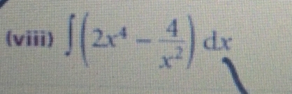 (viii) ∈t (2x^4- 4/x^2 )dx