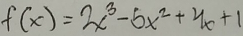 f(x)=2x^3-5x^2+4x+1