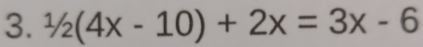 1/2(4x-10)+2x=3x-6