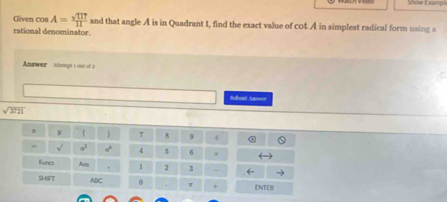 Solved: Show Example Given cos A= sqrt(117)/11 and that angle A is in ...