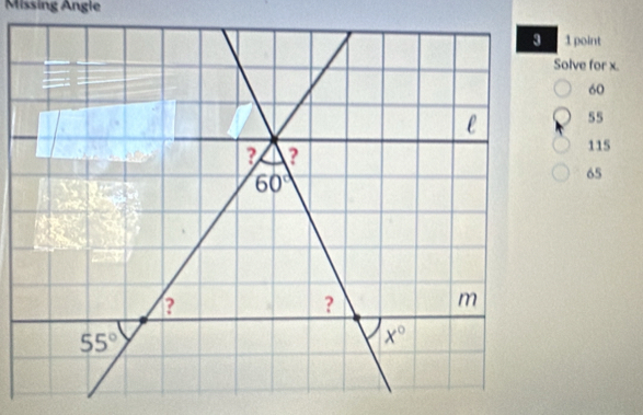 Missing Angle
1 point
Solve for x.
60
55
115
65