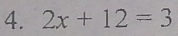 2x+12=3