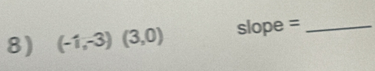 (-1,-3)(3,0)
slope =_