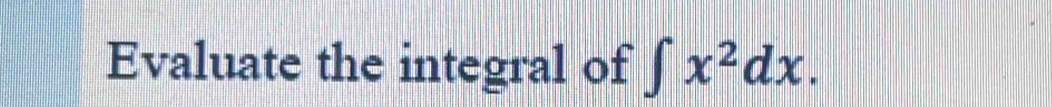 Evaluate the integral of ∈t x^2dx.