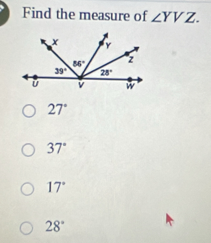 Find the measure of ∠ YVZ.
27°
37°
17°
28°