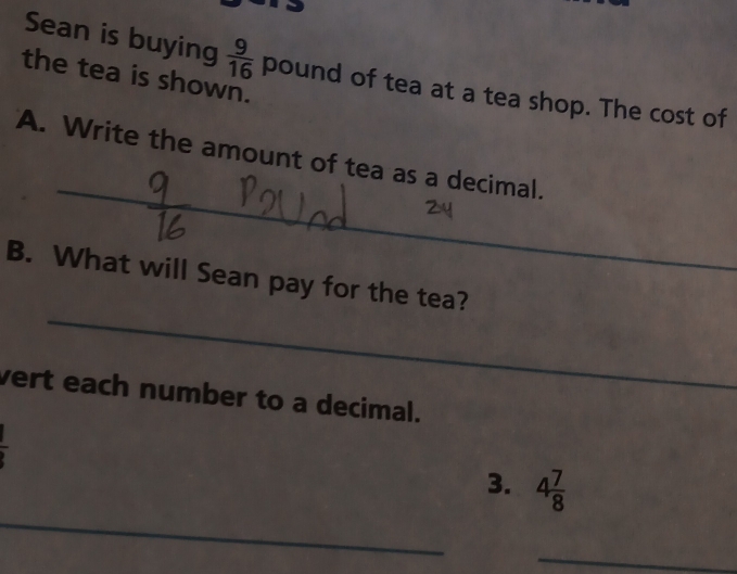 Solved: Sean is buying 9/16 pound of tea at a tea shop. The cost of the ...