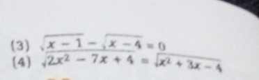 (3) sqrt(frac x-1)2x^2-7x+4= 0/sqrt(x^2+3x-4) 
(4