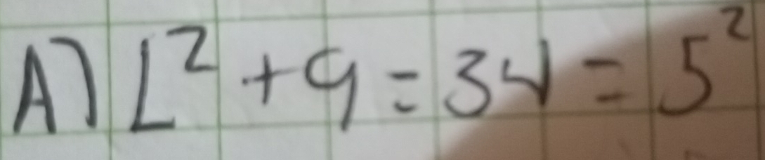 A L^2+9=34=5^2