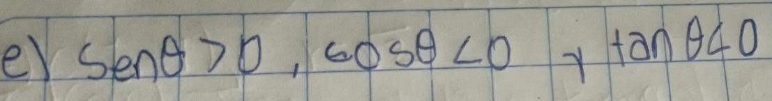 sen θ >0, cos θ <0</tex> y tan θ <0</tex>