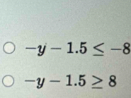 -y-1.5≤ -8
-y-1.5≥ 8