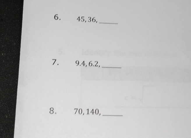 45, 36,_ 
7. 9.4, 6.2,_ 
8. £70, 140,_