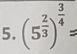 (5^(frac 2)3)^ 3/4 =