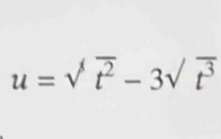 u=surd overline t^2-3surd overline t^3