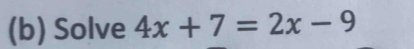 Solve 4x+7=2x-9