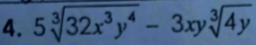 5sqrt[3](32x^3y^4)-3xysqrt[3](4y)