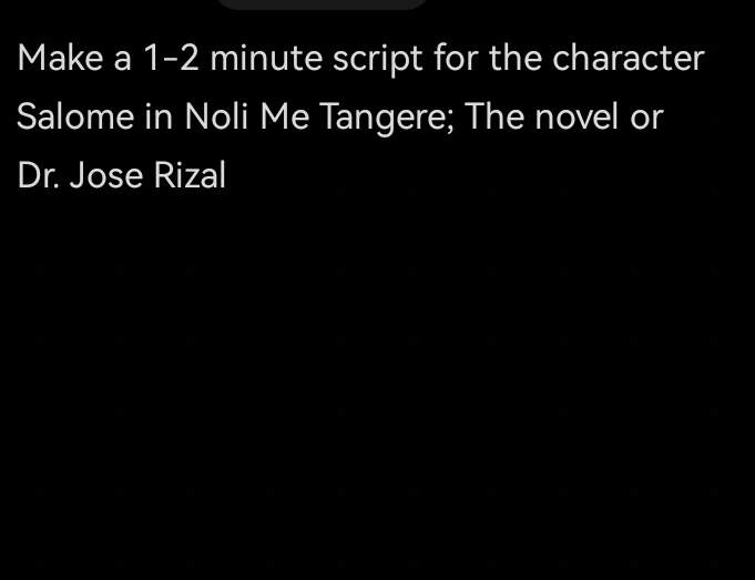 Make a 1-2 minute script for the character 
Salome in Noli Me Tangere; The novel or 
Dr. Jose Rizal