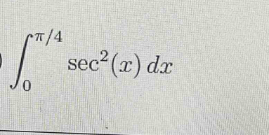 ∈t _0^((π /4)sec ^2)(x)dx