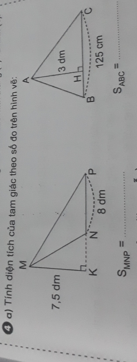 Tính diện tích của tam giác theo số đo trên hình vẽ:

S_MNP= _ 
S_ABC= _ 