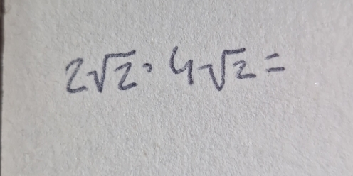 2sqrt(2)· 4sqrt(2)=