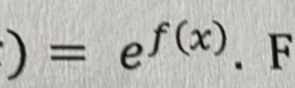 )=e^(f(x)). F