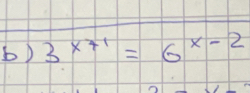 3^(x+1)=6^(x-2)