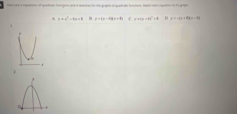 Here are 4 equations of quadratic functions and 4 sketches for the graphs of quadratic functions. Match each equation to it's graph.