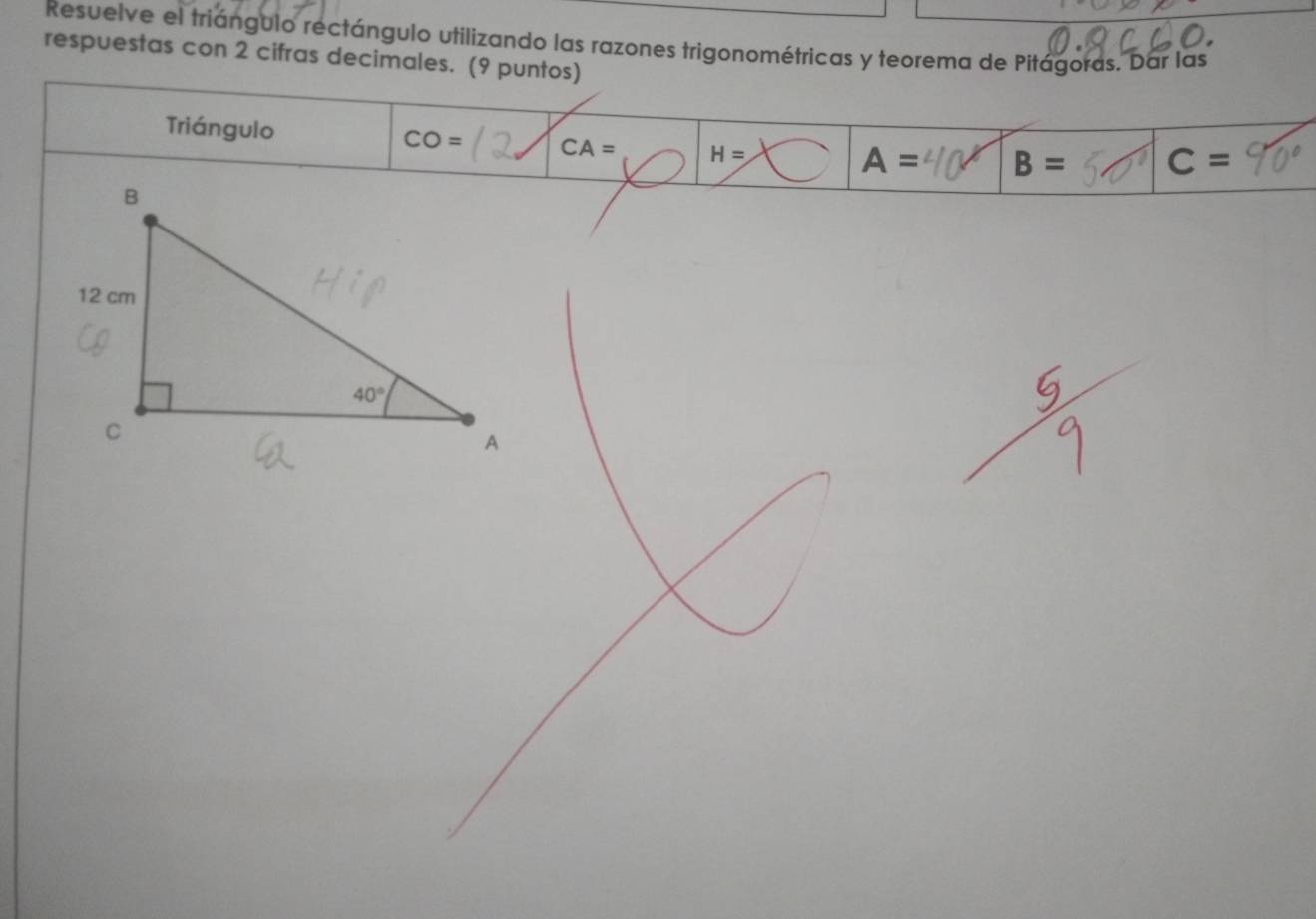 Resuelve el triángulo rectángulo utilizando las razones trigonométricas y teorema de Pitágoras. Dar las
respuestas con 2 cifras decimales. (9 puntos)
Triángulo
CO= CA= H=
A= B= C=