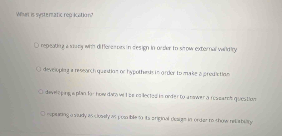Solved: What is systematic replication? repeating a study with ...