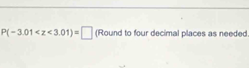 P(-3.01 (Round to four decimal places as needed.