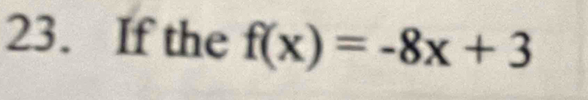 If the f(x)=-8x+3