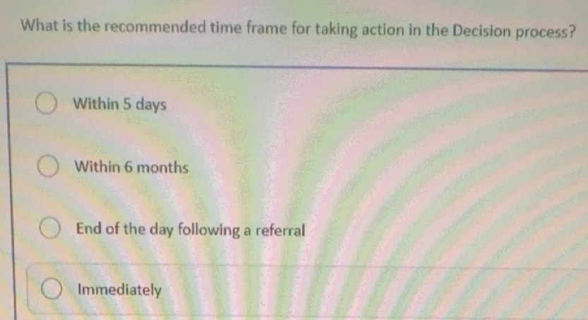 Solved: What is the recommended time frame for taking action in the ...
