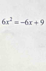 6x^2=-6x+9