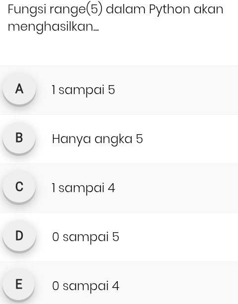 Telah dijawab:Fungsi range(5) dalam Python akan menghasilkan... A 1 ...