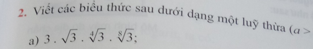 Viết các biểu thức sau dưới dạng một luỹ thừa (a>
a) 3.sqrt(3).sqrt[4](3).sqrt[8](3);