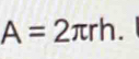 A=2π rh.