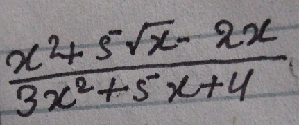  (x^2+5sqrt(x)-2x)/3x^2+5x+4 