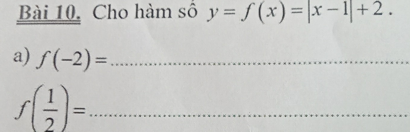 Cho hàm số y=f(x)=|x-1|+2. 
a) f(-2)= _ 
_ f( 1/2 )=