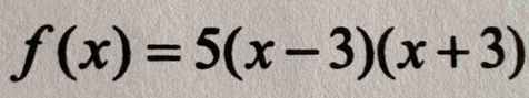 f(x)=5(x-3)(x+3)