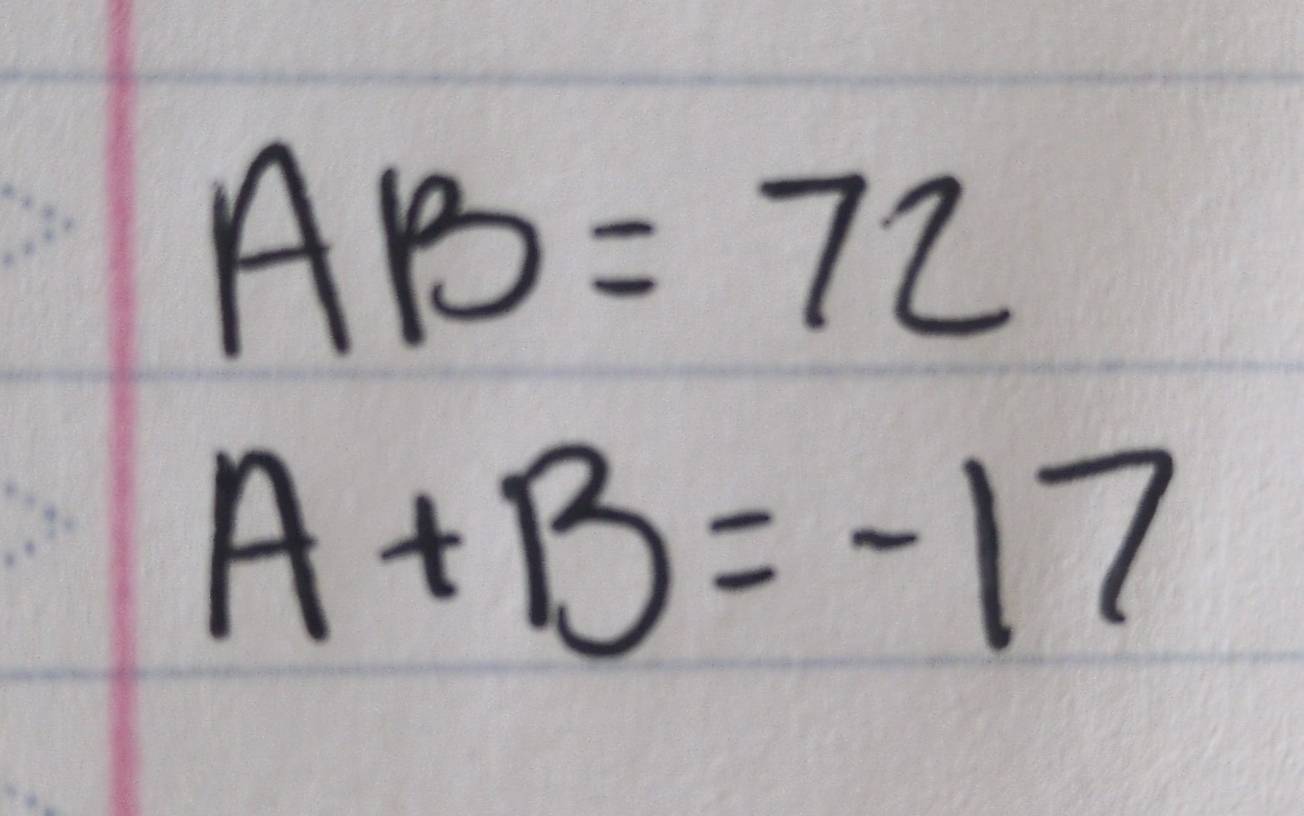 AB=72
A+B=-17