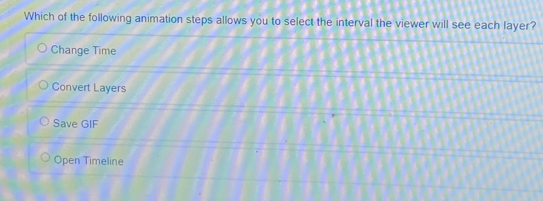 Solved: Which of the following animation steps allows you to select the ...