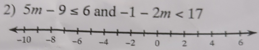 5m-9≤ 6 and -1-2m<17</tex>