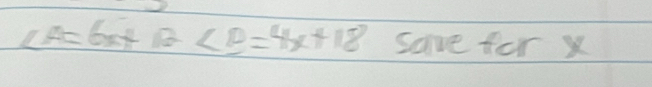 ∠ A=6x+12∠ P=4x+18 save for x