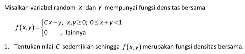 Telah dijawab:Misalkan variabel random dan Y mempunyai fungsi densitas ...