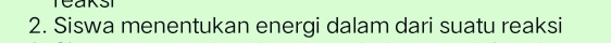 Siswa menentukan energi dalam dari suatu reaksi