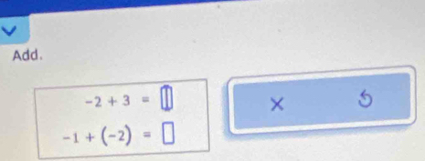 Add.
-2+3=□ × 5
-1+(-2)=□