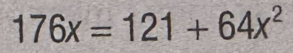 176x=121+64x^2