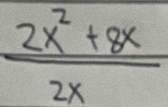  (2x^2+8x)/2x 