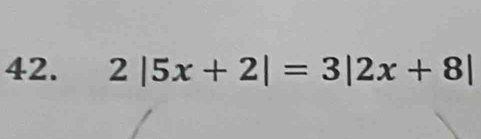 2|5x+2|=3|2x+8|